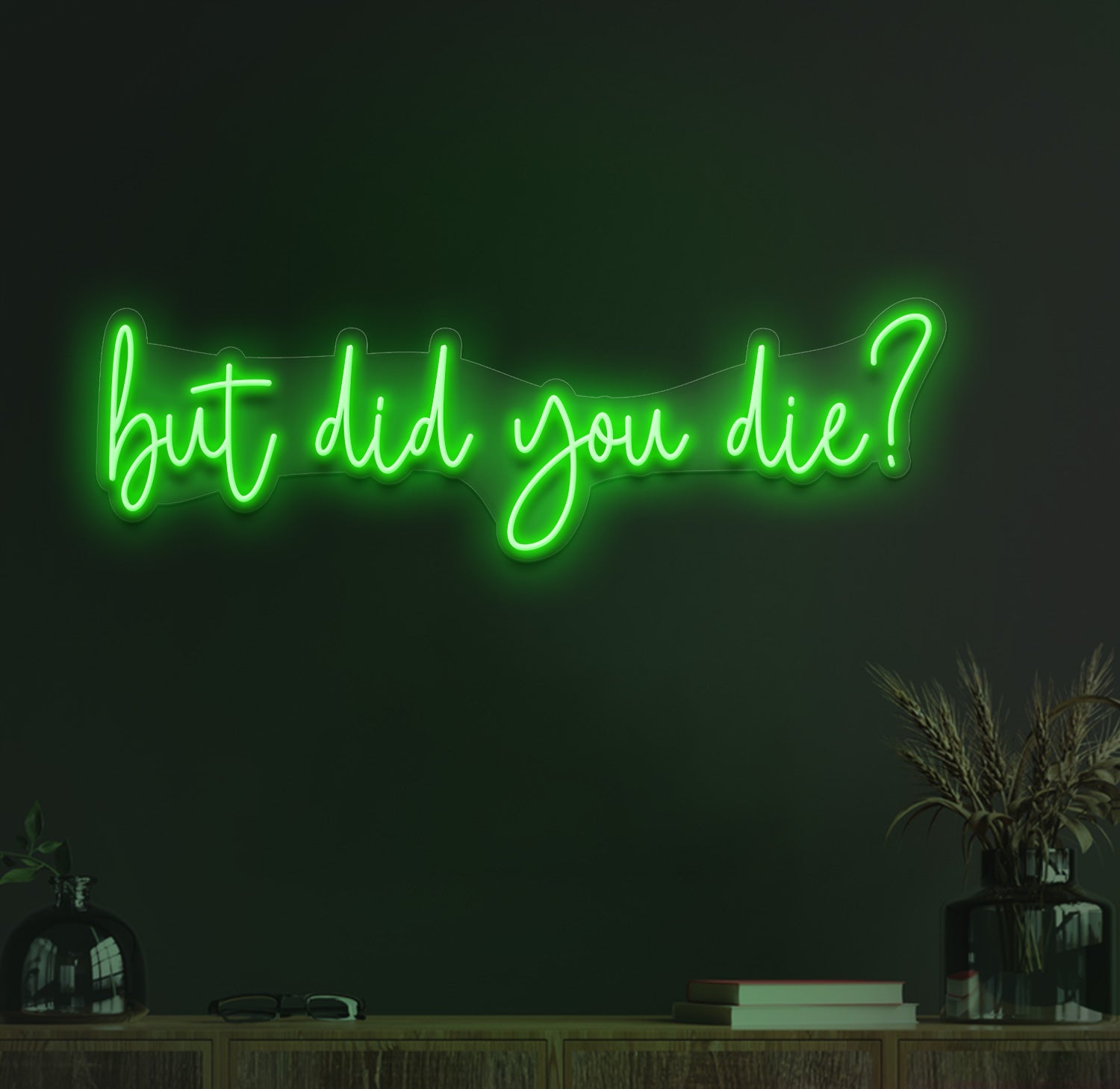 But did you die neon sign