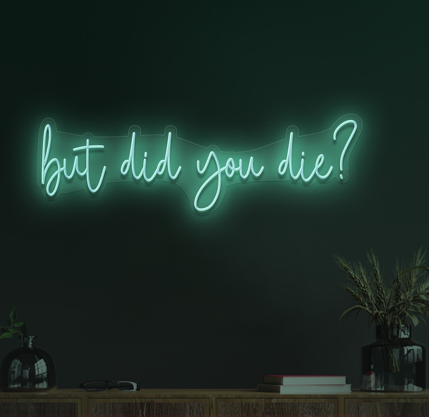 But did you die neon sign