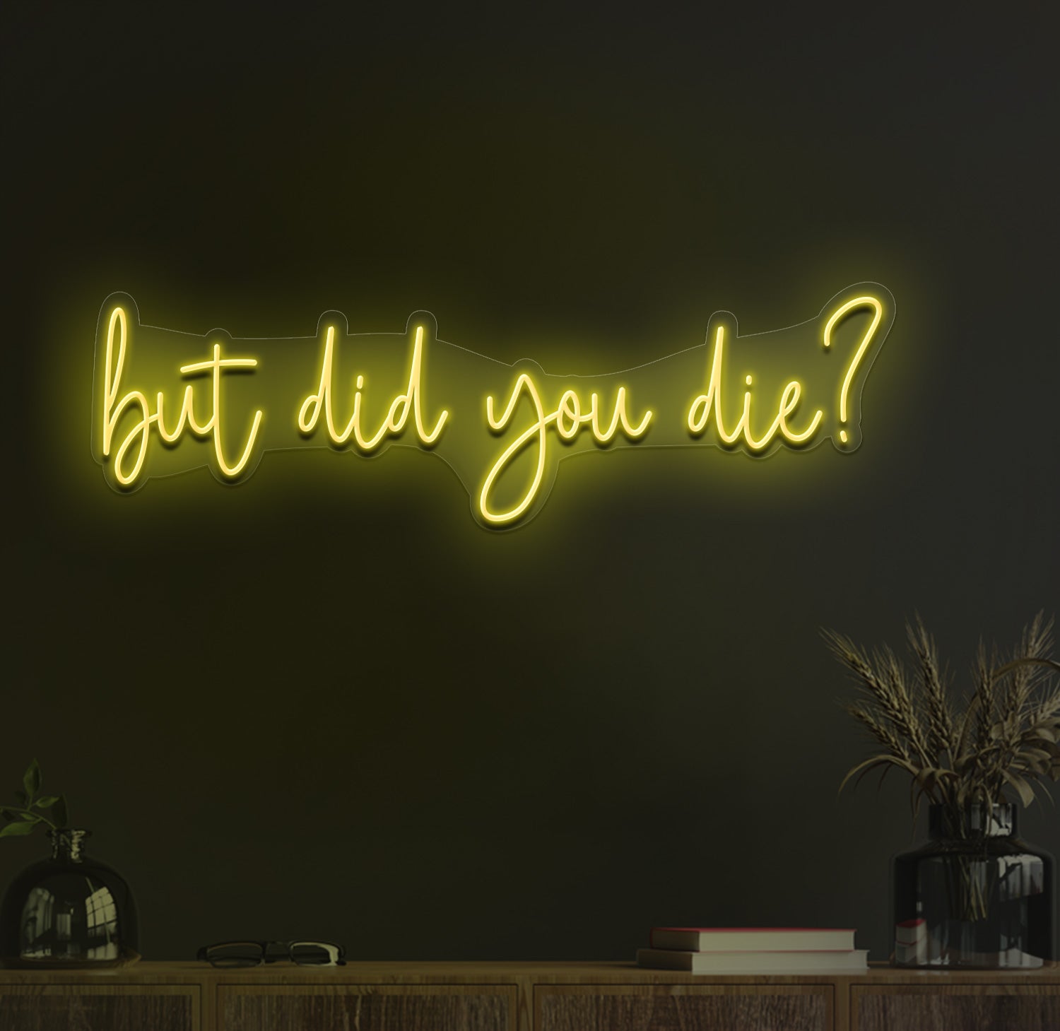 But did you die neon sign