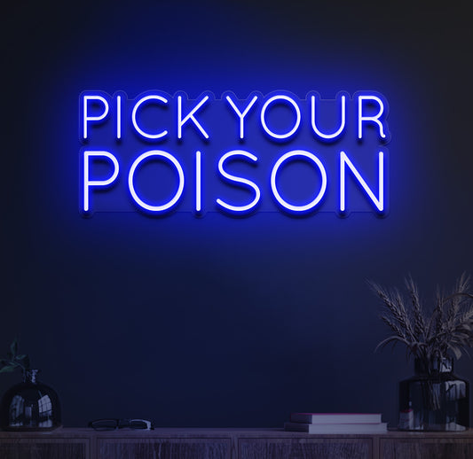 Pick your poison neon sign