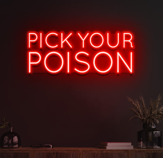 Pick your poison neon sign