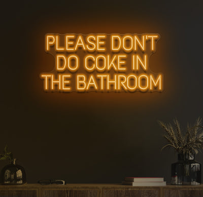Please Don_T Do Coke In The Bathroom Neon Sign
