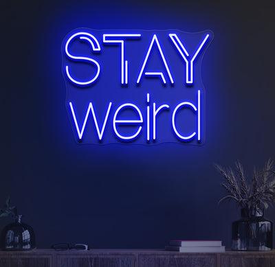 Stay Weird Neon Sign