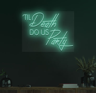 Till Death Do Us Party Neon Sign