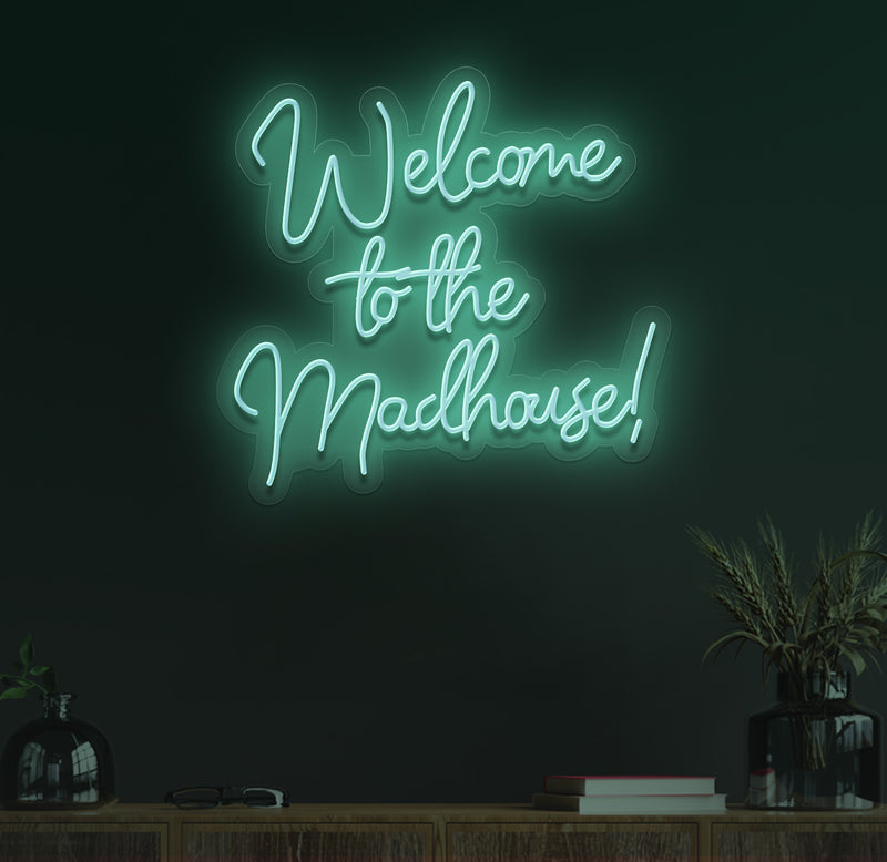 Welcome To The Madhouse Neon Sign